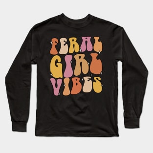 Feral Girl Vibes Funny Summer Hot Girls Groovy Wavy Long Sleeve T-Shirt